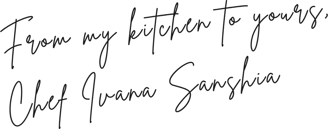 From my kitchen to yours, Chef Ivana Sanshia